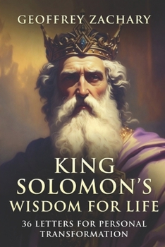 King Solomon's Wisdom for Life: 36 Letters for Personal Transformation