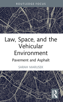 Paperback Law, Space, and the Vehicular Environment: Pavement and Asphalt Book