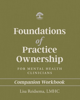 Foundations of Practice Ownership for Mental Health Clinicians: Companion Workbook
