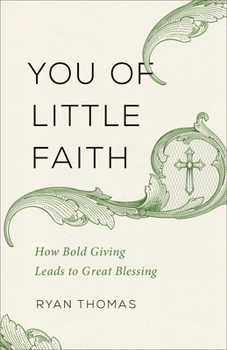 Paperback You of Little Faith: How Bold Giving Leads to Great Blessing Book