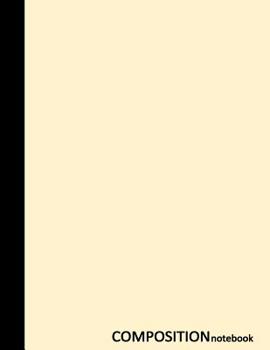 Composition Notebook : 100 Pages, 8. 5 X 11 Inches, Wide Ruled Notebook, Pastel Yellow Cover