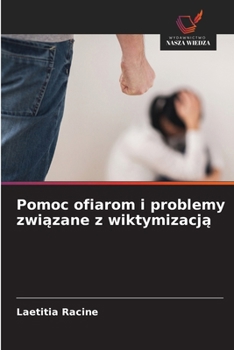 Pomoc ofiarom i problemy zwiazane z wiktymizacja (Polish Edition)