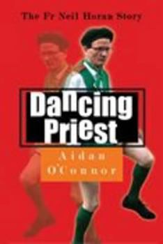 Hardcover Dancing Priest: The Father Neil Horan Story Book