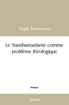 Paperback Le Transhumanisme comme problème théologique [French] Book