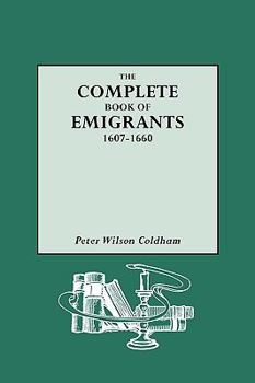 Paperback Complete Book of Emigrants, 1607-1660 Book