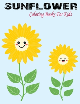 Sunflower coloring books for kids: Sunflower Gifts for Kids 4-8, Girls or Adult Relaxation | Stress Relief Turkey lover Birthday Coloring Book Made in USA