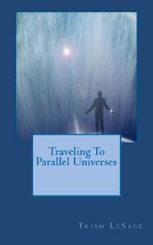 Traveling To Parallel Universes