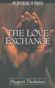 Paperback The Love Exchange: An Adventure in Prayer Book