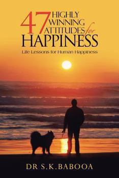 Paperback 47 Highly Winning Attitudes for Happiness: Life Lessons for Human Happiness Book
