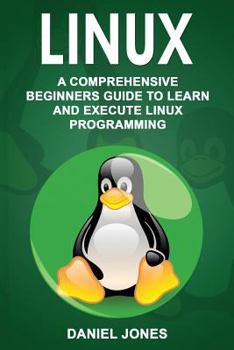 Paperback Linux: A Comprehensive Beginner's Guide to Learn and Execute Linux Programming Book