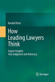 Paperback How Leading Lawyers Think: Expert Insights Into Judgment and Advocacy Book