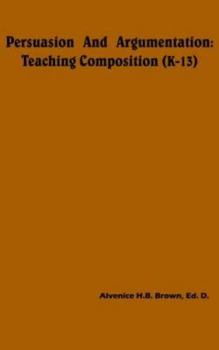Persuasion and Argumentation: Teaching Composition