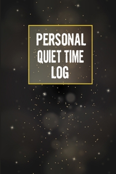 Paperback Personal Quiet Time Log: This Nice And Perfect Notebook Journal For Persons Who Need Personal Time Log. Cute Cream Paper 6*9 Inch With 100 Page Book