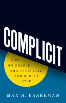 Hardcover Complicit: How We Enable the Unethical and How to Stop Book