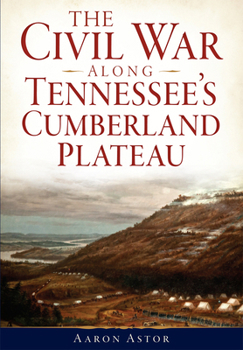 Paperback The Civil War Along Tennessee's Cumberland Plateau Book