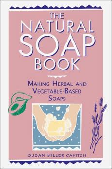 Paperback The Natural Soap Book: Making Herbal and Vegetable-Based Soaps Book