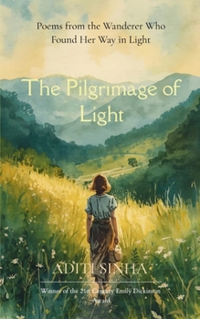 Paperback The Pilgrimage of Light Poems from the Wanderer Who Found Her Way in Light Book