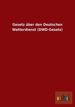 Paperback Gesetz über den Deutschen Wetterdienst (DWD-Gesetz) [German] Book