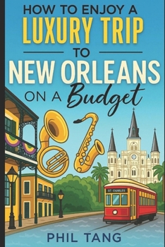 Super Cheap New Orleans: Travel Guide 2019: Money Saving Secrets to Enjoy five days in New Orleans for $240.