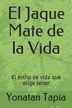 Paperback El Jaque Mate de la Vida: El estilo de vida que elige tener [Spanish] Book