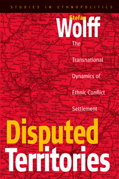 Hardcover Disputed Territories: The Transnational Dynamics of Ethnic Conflict Settlement Book