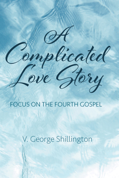 Hardcover A Complicated Love Story: Focus on the Fourth Gospel Book