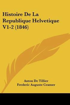 Paperback Histoire De La Republique Helvetique V1-2 (1846) [French] Book