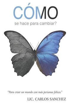 Paperback CÓMO se hace para cambiar?: Para crear un mundo con más personas felices [Spanish] Book