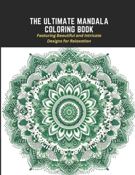 Paperback The Ultimate Mandala Coloring Book: Featuring Beautiful and Intricate Designs for Relaxation Book