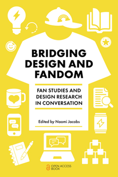 Paperback Bridging Design and Fandom: Fan Studies and Design Research in Conversation Book