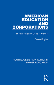 Paperback American Education and Corporations: The Free Market Goes to School Book