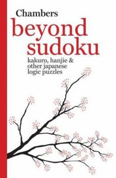Paperback Beyond Sudoku: Kakuro, Hanjie & Other Japanese Logic Puzzles Book