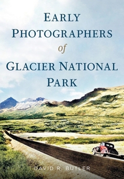 Paperback Early Photographers of Glacier National Park, Book