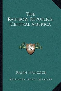 Paperback The Rainbow Republics, Central America Book