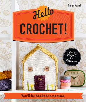 Paperback Hello Crochet!: You'll Be Hooked in No Time Book