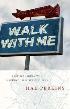 Paperback Walk with Me: A Biblical Journey in Making Christlike Disciples Book
