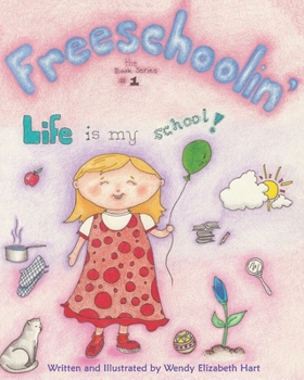 Paperback Freeschoolin': Life Is My School! Book