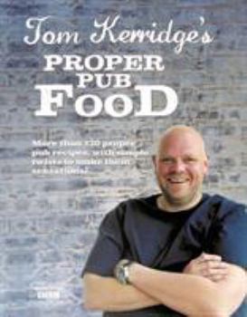 Hardcover Tom Kerridge's Proper Pub Food: 0ver 130 Pub Recipes with Simple Twists to Make Them Sensational Book