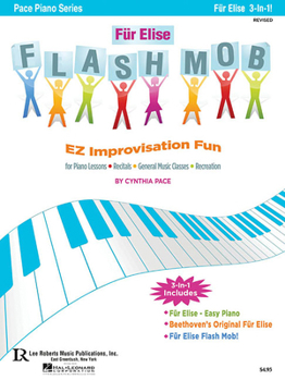 Fur Elise Flash Mob: EZ Improvisation Fun for Piano Lessons, Recitals, General Music Classes or Recreation