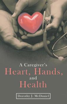 Paperback A Caregiver's Heart, Hands, and Health Book