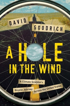 Hardcover A Hole in the Wind: A Climate Scientist's Bicycle Journey Across the United States Book