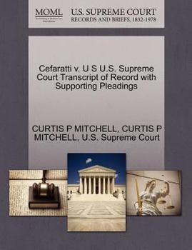 Paperback Cefaratti V. U S U.S. Supreme Court Transcript of Record with Supporting Pleadings Book