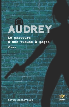 Paperback Audrey - Le parcours d'une tueuse à gages [French] Book