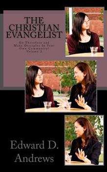 The Christian Evangelist: Go Therefore and Make Disciples In Your Own Community