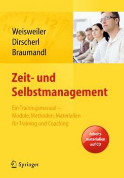 Hardcover Zeit- Und Selbstmanagement: Ein Trainingsmanual - Module, Methoden, Materialien Für Training Und Coaching. Arbeitsmaterialien Im Web [German] Book