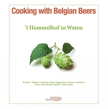 Cooking with Belgian Beers: Great Recipes Flavoured with the Famous 'Westhoek' Beers