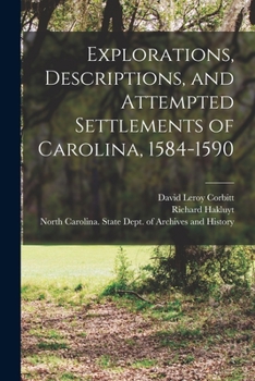Paperback Explorations, Descriptions, and Attempted Settlements of Carolina, 1584-1590 Book
