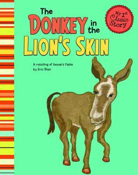 Paperback The Donkey in the Lion's Skin: A Retelling of Aesop's Fable Book