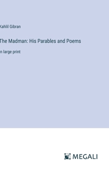 The Madman: His Parables and Poems: in large print