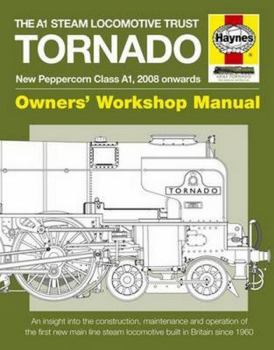 Paperback The A1 Steam Locomotive Trust Tornado - New Peppercorn Class A1, 2008 Onwards: An Insight Into the Construction, Maintenance and Operation of the Firs Book
